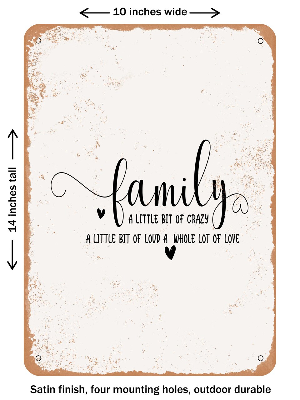 DECORATIVE METAL SIGN - Family a Little Bit of Crazy a Little Bit of Loud a Whole Lot of Love  - Vintage Rusty Look